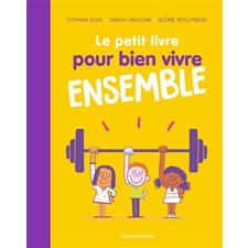 Le petit livre pour bien vivre ensemble : Les petits livres