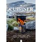 Cuisiner sans gaz ni électricité : Barbecue, feu de camp, cheminée, fumoir, cuisinière à bois, four à bois ou à pain, rocket stove, fours solaires, déshydratateur solaire ...