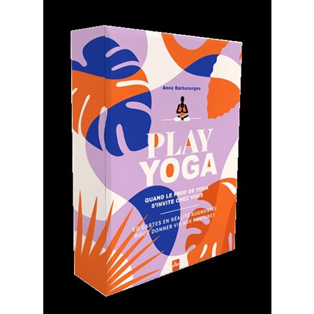 Yoga home : Quand un prof de yoga s’invite chez vous : 50 cartes en réalité augmentée pour pratiquer à la maison