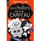 Des chatons dans le chapeau : Gecko : 6-8