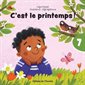 C'est le printemps ! : C'est parti, je lis ! T.07 : Niveau Fountas & Pinneklle : A : 28 mots : DÉB