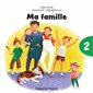 Ma famille : C'est parti, je lis ! T.02 : Niveau Fountas & Pinneklle : A : 25 mots : DÉB