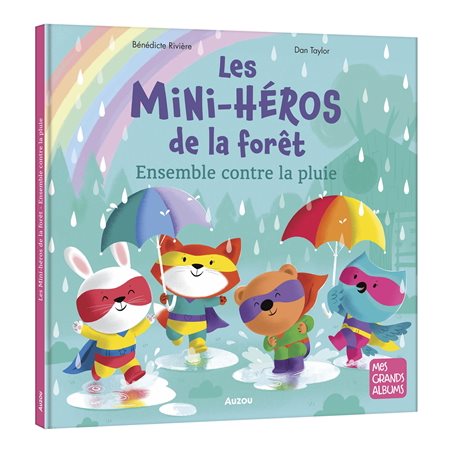 Ensemble contre la pluie : Les mini-héros de la forêt : Mes grands albums : Couverture rigide