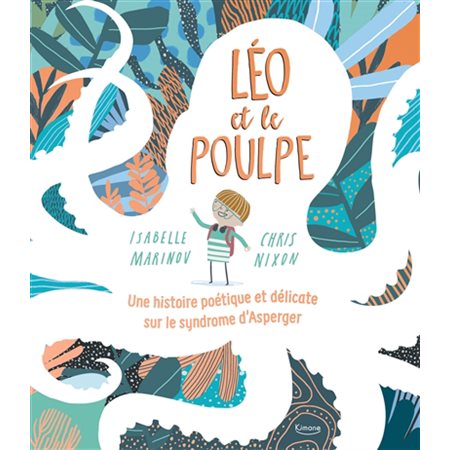 Léo et le poulpe : Une histoire poétique et délicate sur le syndrome d'Asperger : Couverture rigide