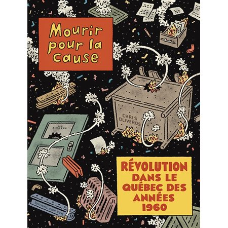 Mourir pour la cause : Révolution dans le Québec des années 1960 : Bande dessinée