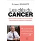 Les clés du cancer : Une nouvelle compréhension de la maladie, les principes du traitement métabolique