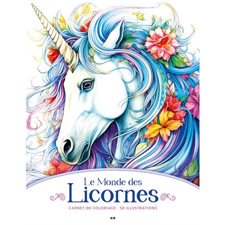 Le Monde des Licornes : Carnet de coloriage