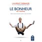 Le bonheur au travail : Faites ce que vous aimez, aimez ce que vous faites