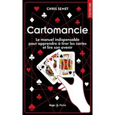 Cartomancie : le manuel indispensable pour apprendre à tirer les cartes et lire son avenir, Hugo poche. Esotérisme, 405