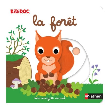 La forêt : Mon imagier animé : Kididoc. 1-3 ans : Livre cartonné