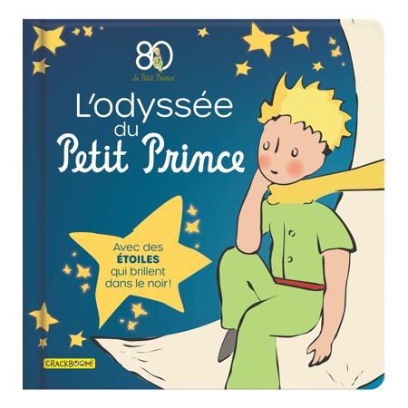 L'odyssée du Petit Prince : Avec des étoiles qui brillent dans le noir ! : Le Petit Prince : Livre cartonné