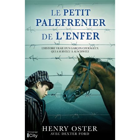 Le petit palefrenier de l'enfer : L'histoire vraie d'un garçon courageux qui a survécu à Auschwitz : Témoignage