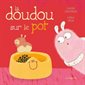 La doudou sur le pot : Tout-carton albums : Livre cartonné