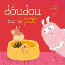 La doudou sur le pot : Tout-carton albums : Livre cartonné