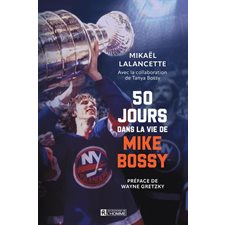 50 jours dans la vie de Mike Bossy