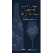 Carnet de dégustation : La carte des vins s'il vous plaît ! : 200 pages pour ne pas perdre une goutte de vos découvertes