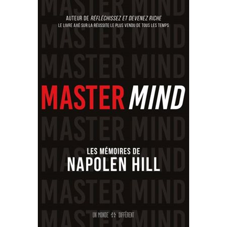 Master mind : Les mémoires inédits de Napoleon Hill