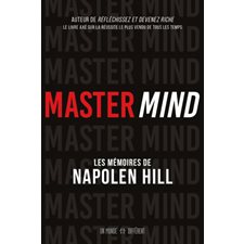Master mind : Les mémoires inédits de Napoleon Hill