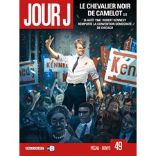 Jour J T.49 : Le chevalier noir de Camelot T.02 : 26 août 1968 : Robert Kennedy remporte la convention démocrate de Chicago : Bande dessinée