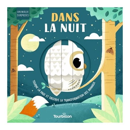 Dans la nuit : Tourne la page et observe la transformation des animaux : Animaux surprise : Livre cartonné