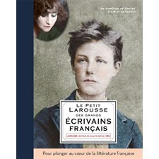 Le petit Larousse des grands écrivains français : De Chrétien de Troyes à Patrick Modiano