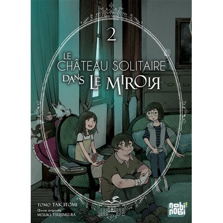 Le château solitaire dans le miroir T.02 : Manga : ADT