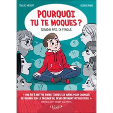 Pourquoi tu te moques ? : Grandir avec l'X fragile : Leduc graphic : Bande dessinée