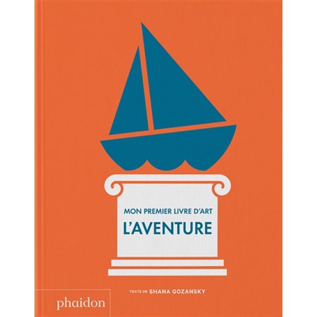 Mon premier livre d'art : L'aventure : Livre cartonné