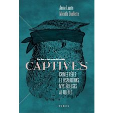 Captives : Crimes réels et disparitions mystérieuses au Québec