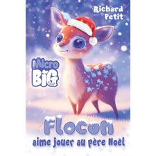 Flocon aime jouer au père Noël : Mon micro big à moi : 6-8