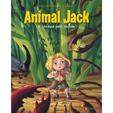 Animal Jack T.08 : Un tout petit monde : Bande dessinée