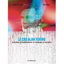 Le cas Alan Turing : Histoire extraordinaire et tragique d'un génie : Bande dessinée
