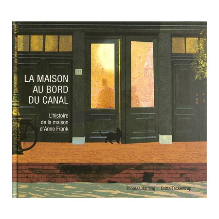 La maison au bord du canal : L'histoire de la maison d'Anne Franck : Couverture rigide