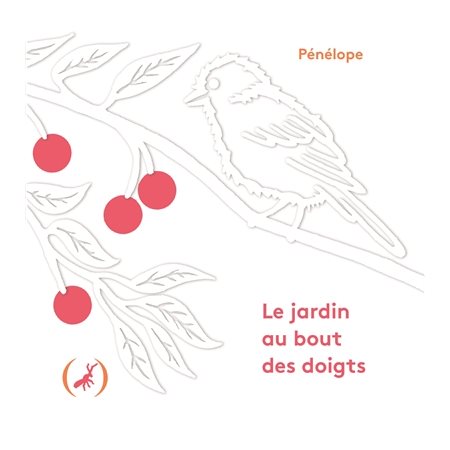 Le jardin au bout des doigts : Livre cartonné