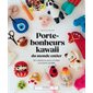 Porte-bonheurs kawaii du monde entier : 20 créations pour s'initier à la laine cardée : Made in Marabout