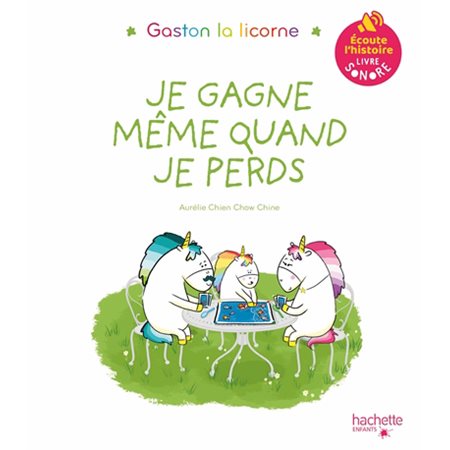 Je gagne même quand je perds : Livre sonore : Gaston la licorne : Couverture rigide