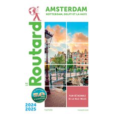 Amsterdam, Rotterdam, Delft et La Haye : 2024-2025 (Routard) : Le guide du routard