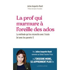 La prof qui murmure à l'oreille des ados : La méthode qui les réconcilie avec l'école (et avec les parents !)