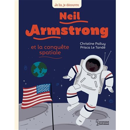 Neil Armstrong et la conquête spatiale : Je lis, je découvre