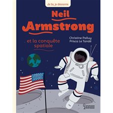 Neil Armstrong et la conquête spatiale : Je lis, je découvre