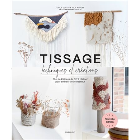 Tissage, techniques et créations : Plus de 25 idées de DIY à réaliser pour embellir votre intérieur