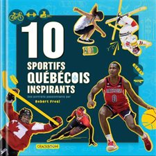 10 sportifs québécois inspirants : Des portraits passionnants