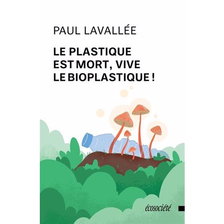 Le plastique est mort, vive le bioplastique !