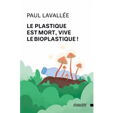 Le plastique est mort, vive le bioplastique !