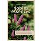 Nobles essences : Guide des plantes aromatiques et huiles essentielles du Québec : Vie Pratique