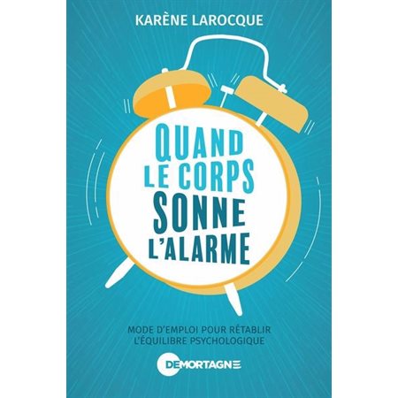 Quand le corps sonne l'alarme : Mode d'emploi pour rétablir l'équilibre psychologique