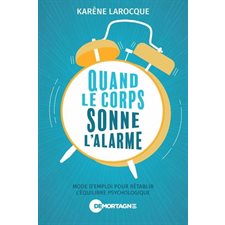 Quand le corps sonne l'alarme : Mode d'emploi pour rétablir l'équilibre psychologique