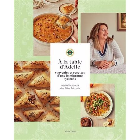 À la table d'Adelle : Souvenirs et recettes d'une immigrante syrienne