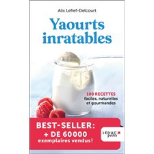 Yaourts inratables (FP) : 100 recettes faciles, naturelles et gourmandes