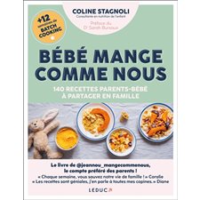 Bébé mange comme nous : 140 recettes parents-bébé à partager en famille